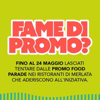 FAME DI PROMO? La risposta è MERLATA FOOD PARADE